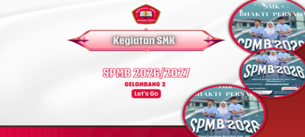 Pembukaan SPMB Gelombang 2 SMK Bhakti Persada Tahun Pelajaran 2026/2027